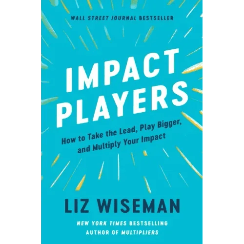 Impact Players: How to Take the Lead, Play Bigger, and Multiply Your Impact - Hardcover - iShook Books