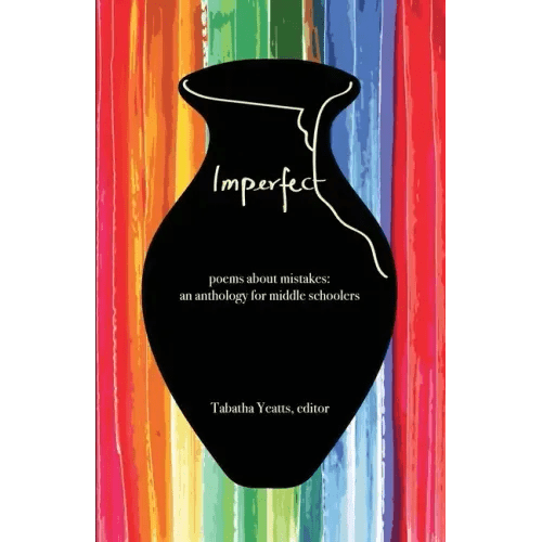 Imperfect: poems about mistakes: an anthology for middle schoolers - Paperback - iShook Books