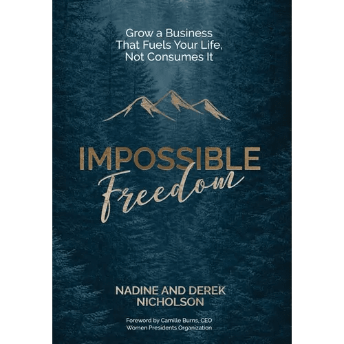 Impossible Freedom: Grow a Business that Fuels Your Life, Not Consumes It - Hardcover - iShook Books