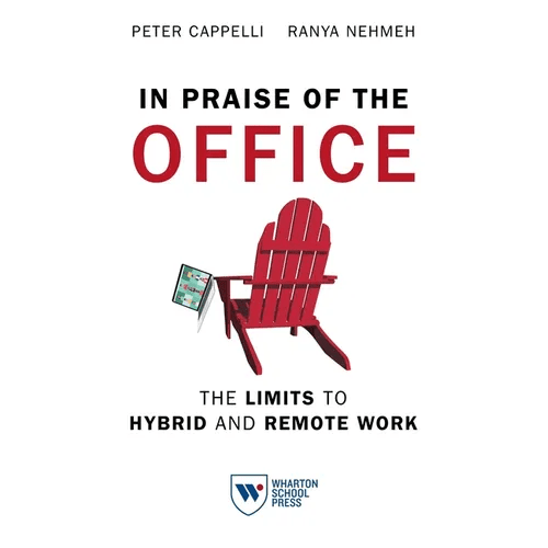 In Praise of the Office: The Limits to Hybrid and Remote Work - Paperback - iShook Books