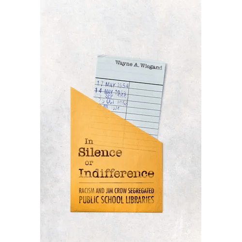 In Silence or Indifference: Racism and Jim Crow Segregated Public School Libraries - Hardcover - iShook Books