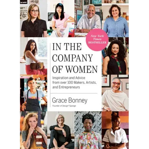 In the Company of Women: Inspiration and Advice from Over 100 Makers, Artists, and Entrepreneurs - Paperback - iShook Books