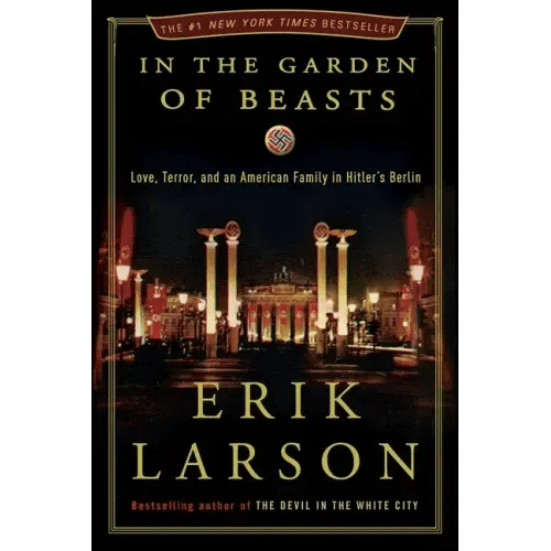 In the Garden of Beasts: Love, Terror, and an American Family in Hitler's Berlin - Hardcover - iShook Books