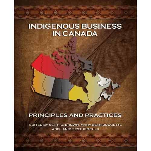 Indigenous Business in Canada: Principles and Practices - Paperback - iShook Books