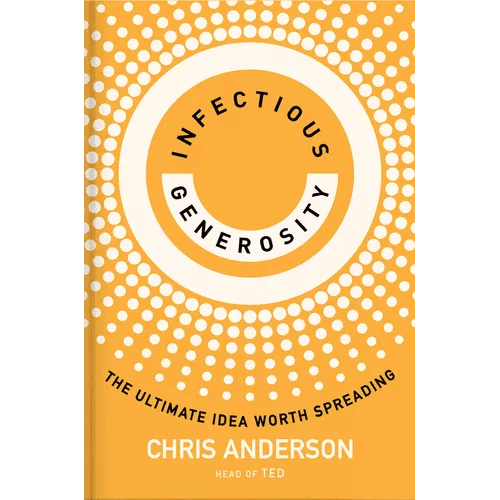 Infectious Generosity: The Ultimate Idea Worth Spreading - Hardcover - iShook Books