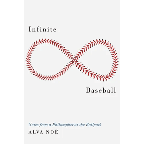 Infinite Baseball: Notes from a Philosopher at the Ballpark - Hardcover - iShook Books