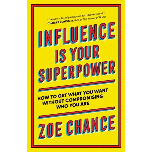 Influence Is Your Superpower: How to Get What You Want Without Compromising Who You Are - Paperback - iShook Books