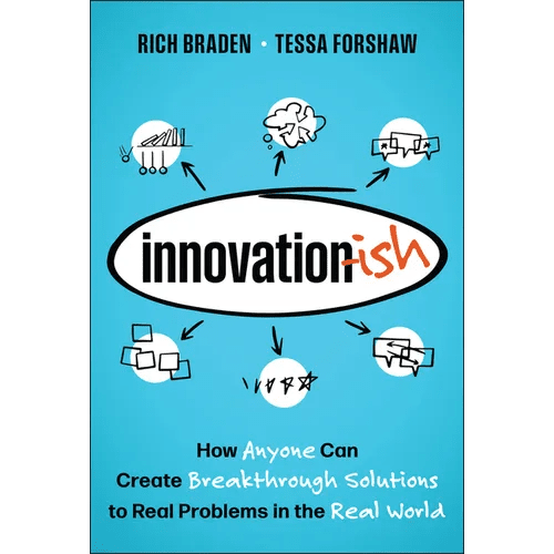 Innovation - Ish: How Anyone Can Create Breakthrough Solutions to Real Problems in the Real World - Hardcover - iShook Books