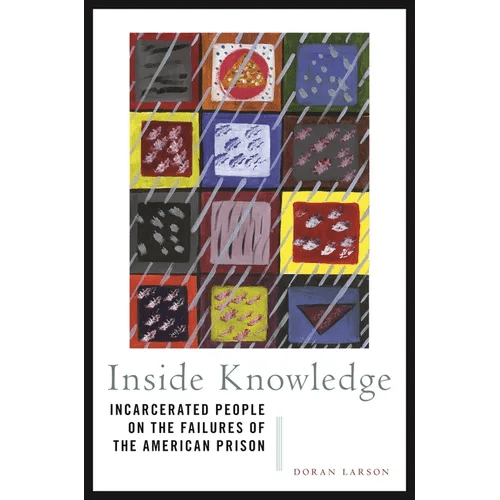 Inside Knowledge: Incarcerated People on the Failures of the American Prison - Paperback - iShook Books