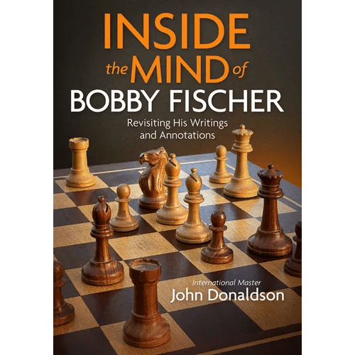Inside the Mind of Bobby Fischer: Revisiting His Writings and Annotations - Paperback - iShook Books
