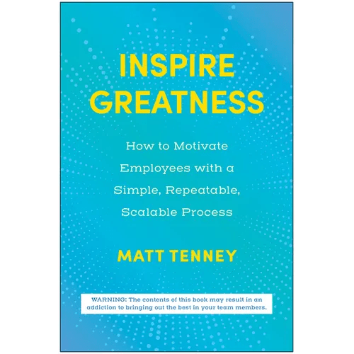 Inspire Greatness: How to Motivate Employees with a Simple, Repeatable, Scalable Process - Hardcover - iShook Books