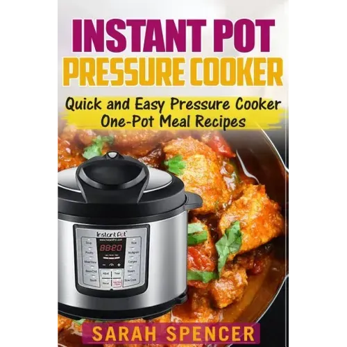 Instant Pot Pressure Cooker: Quick and Easy Pressure Cooker One-Pot Meal Recipes - Paperback - iShook Books