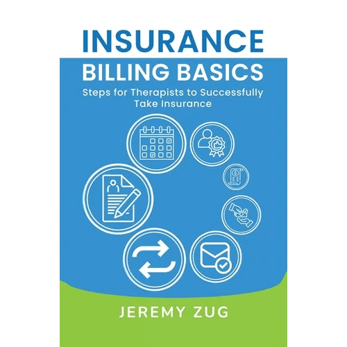 Insurance Billing Basics: Steps for Therapists to Successfully Take Insurance - Paperback - iShook Books
