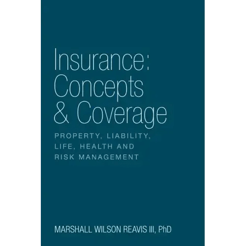 Insurance: Concepts & Coverage: Property, Liability, Life, Health and Risk Management - Paperback - iShook Books