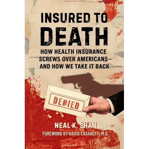 Insured to Death: How Health Insurance Screws Over Americans - And How We Take It Back - Paperback - iShook Books