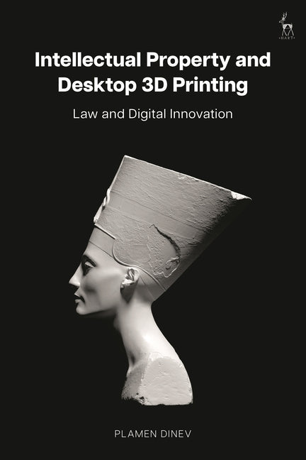 Intellectual Property and Desktop 3D Printing: Law and Digital Innovation - iShook Books