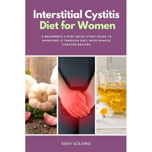 Interstitial Cystitis Diet for Women: A Beginner's 3 - Step Quick Start Guide to Managing IC Through Diet, With Sample Curated Recipes - Paperback - iShook Books