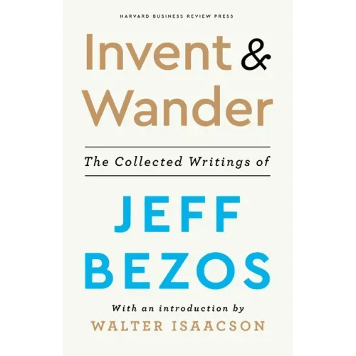 Invent and Wander: The Collected Writings of Jeff Bezos, with an Introduction by Walter Isaacson - Hardcover - iShook Books