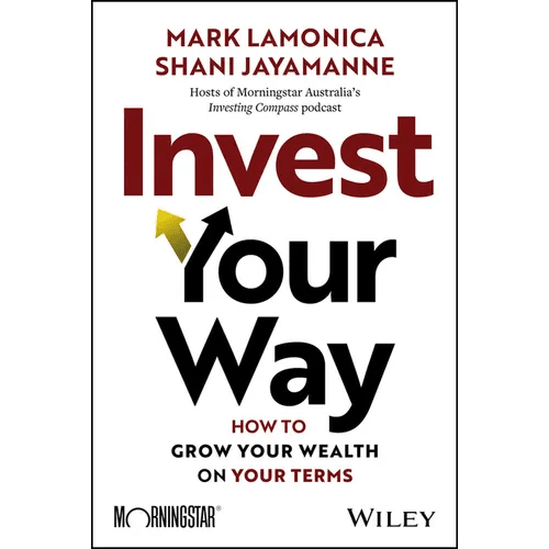 Invest Your Way: How to Grow Your Wealth on Your Terms - Paperback - iShook Books
