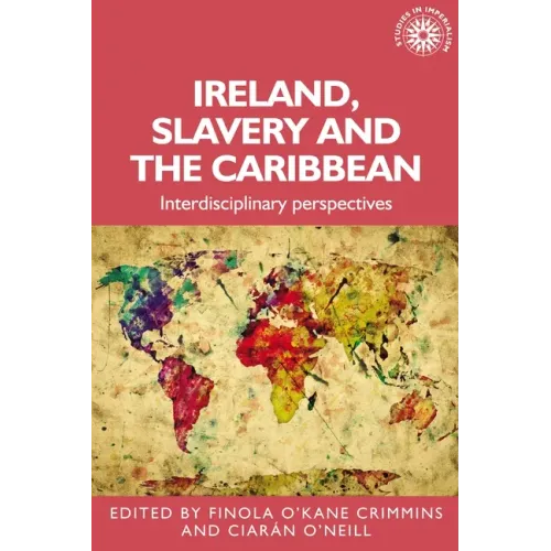 Ireland, Slavery and the Caribbean: Interdisciplinary Perspectives - Hardcover - iShook Books
