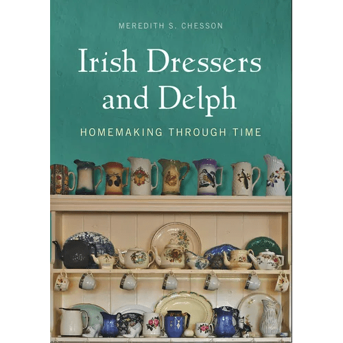 Irish Dressers and Delph: Homemaking Through Time - Hardcover - iShook Books
