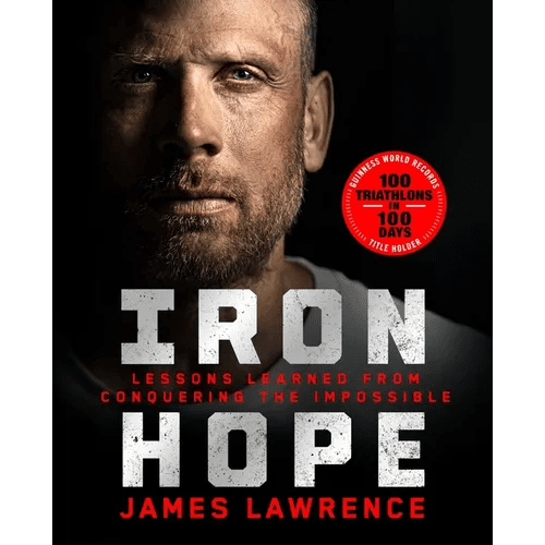 Iron Hope: Lessons Learned from Conquering the Impossible - Hardcover - iShook Books
