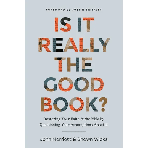 Is It Really the Good Book?: Restoring Your Faith in the Bible by Questioning Your Assumptions about It - Paperback - iShook Books