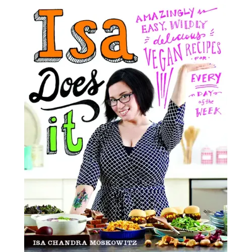 Isa Does It: Amazingly Easy, Wildly Delicious Vegan Recipes for Every Day of the Week - Hardcover - iShook Books