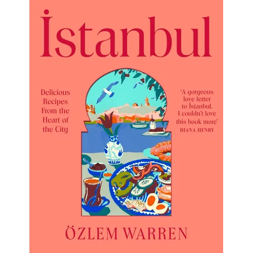 Istanbul: Delicious Recipes from the Heart of the City - Hardcover - iShook Books