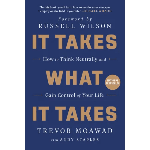 It Takes What It Takes: How to Think Neutrally and Gain Control of Your Life - Paperback - iShook Books