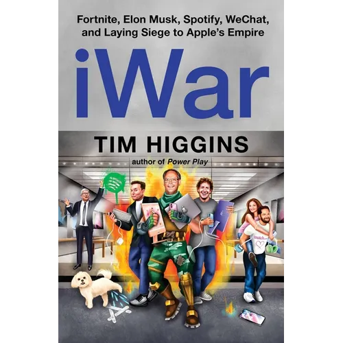 Iwar: Fortnite, Elon Musk, Spotify, Wechat, and Laying Siege to Apple's Empire - Hardcover - iShook Books