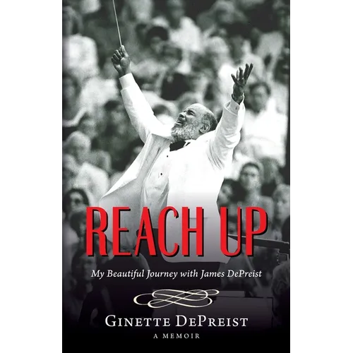 Reach Up: My Beautiful Journey with James DePreist
