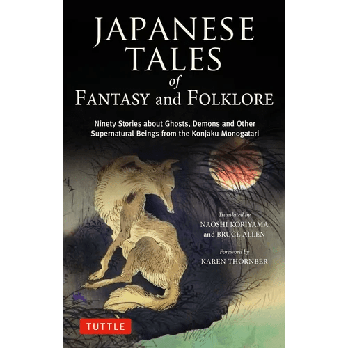 Japanese Tales of Fantasy and Folklore: Ninety Stories about Ghosts, Demons and Other Supernatural Beings from the Konjaku Monogatari - Hardcover - iShook Books