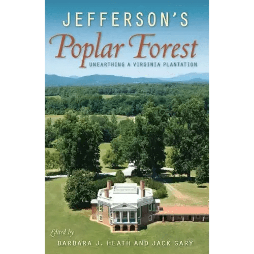 Jefferson's Poplar Forest: Unearthing a Virginia Plantation - Paperback - iShook Books