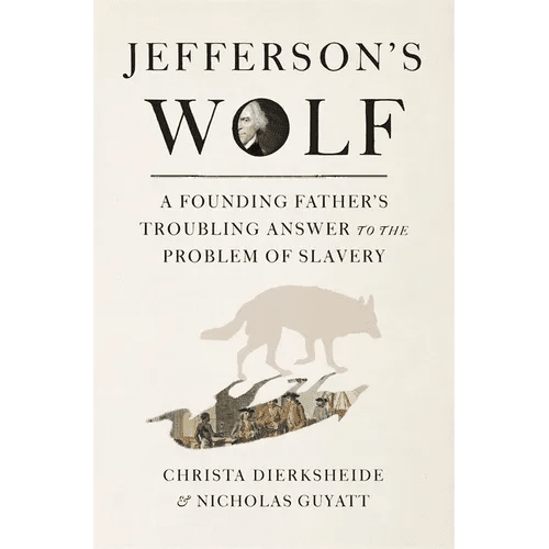 Jefferson's Wolf: A Founding Father's Troubling Answer to the Problem of Slavery - Hardcover - iShook Books