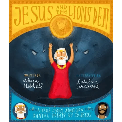 Jesus and the Lions' Den Storybook: A True Story about How Daniel Points Us to Jesus - Hardcover - iShook Books