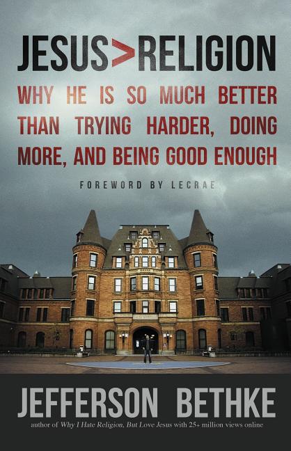Jesus > Religion: Why He Is So Much Better Than Trying Harder, Doing More, and Being Good Enough - iShook Books