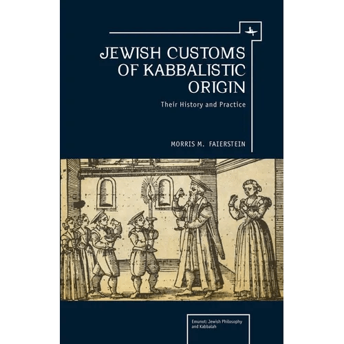 Jewish Customs of Kabbalistic Origin: Their Origin and Practice - Hardcover - iShook Books