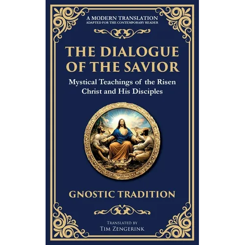 The Dialogue of the Savior: Mystical Conversations on Divine Truth and Enlightenment