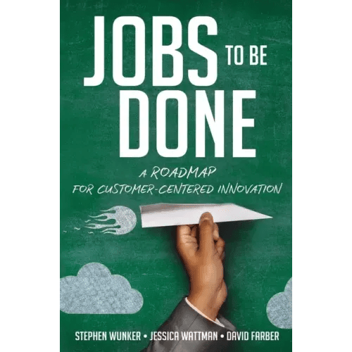 Jobs to Be Done: A Roadmap for Customer - Centered Innovation - Paperback - iShook Books