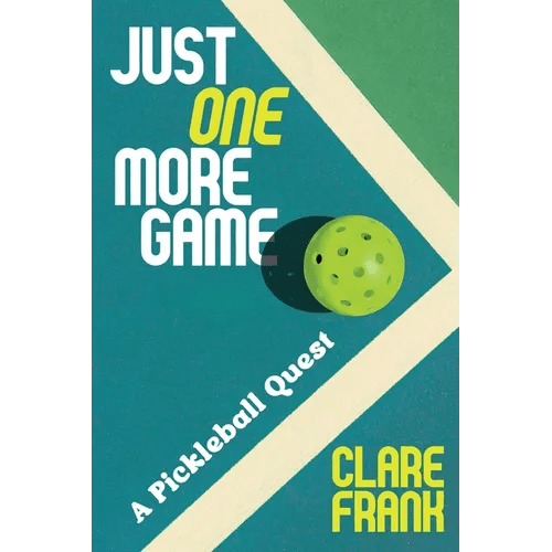 Just One More Game: A Pickleball Quest - Paperback - iShook Books