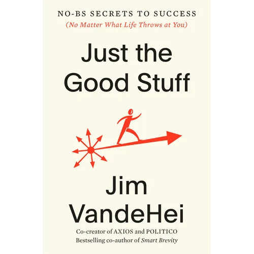 Just the Good Stuff: No - Bs Secrets to Success (No Matter What Life Throws at You) - Hardcover - iShook Books
