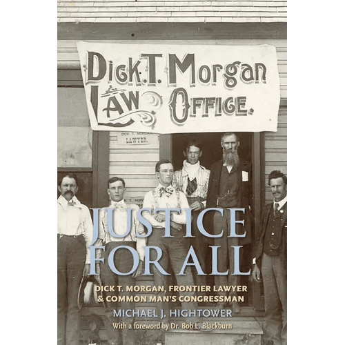 Justice for All: Dick T. Morgan, Frontier Lawyer and Common Man's Congressman - Paperback - iShook Books