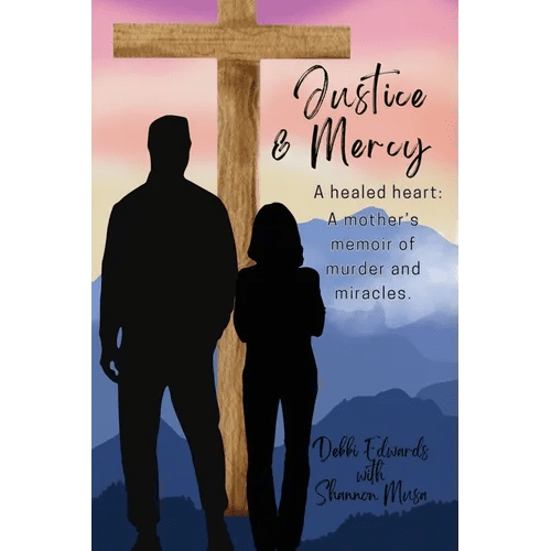 Justice & Mercy: A healed heart: A mother's memoir of murder and miracles. - Paperback - iShook Books