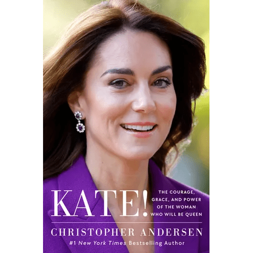 Kate!: The Courage, Grace, and Power of the Woman Who Will Be Queen - Hardcover - iShook Books