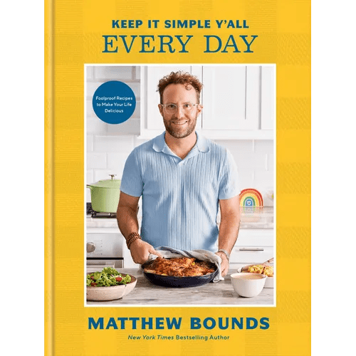 Keep It Simple Y'All: Every Day: Foolproof Recipes to Make Your Life Delicious: A Cookbook - Hardcover - iShook Books
