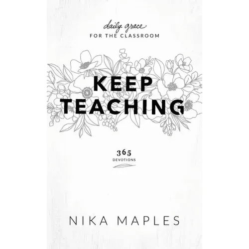 Keep Teaching: Daily Grace for the Classroom - Paperback - iShook Books