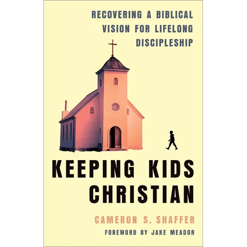 Keeping Kids Christian: Recovering a Biblical Vision for Lifelong Discipleship - Paperback - iShook Books