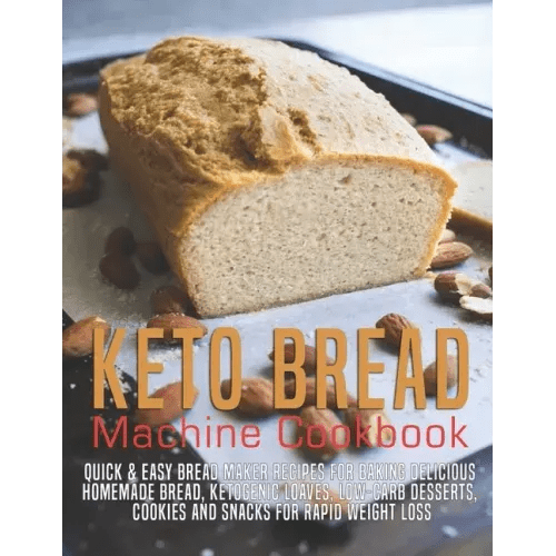 Keto Bread machine Cookbook: Quick & Easy Bread Maker Recipes for Baking Delicious Homemade Bread, Ketogenic Loaves, Low - Carb Desserts, Cookies and - Paperback - iShook Books