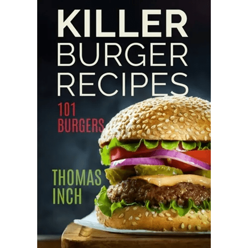 Killer Burger Recipes: 101 Burgers - Paperback - iShook Books